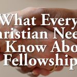 Major Reasons Why Christian Fellowship Is Needed