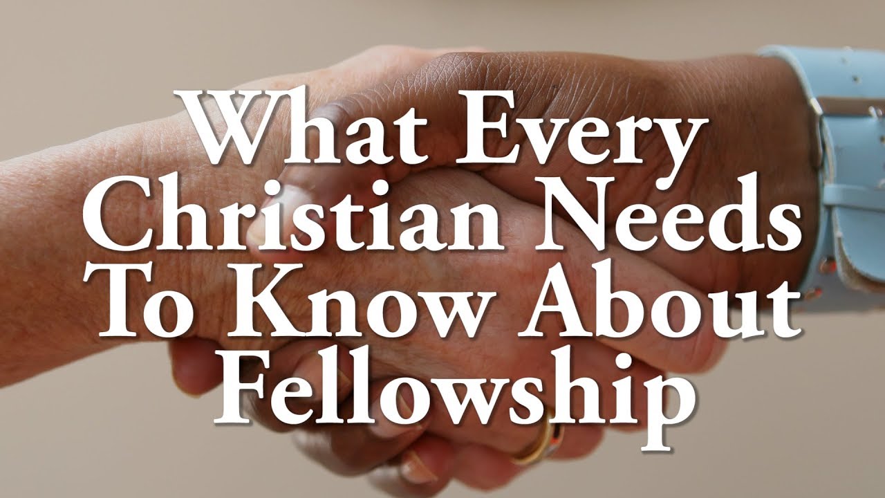 Major Reasons Why Christian Fellowship Is Needed